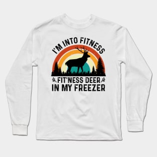 I am Into Fitness Fit'ness Deer In My Freezer Long Sleeve T-Shirt